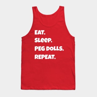 Eat. Sleep. Peg Dolls. Repeat. Tank Top